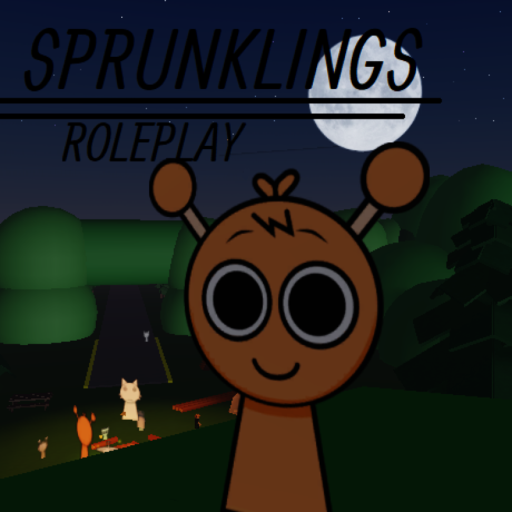 Sprunklings Roleplay [NOT FULL]
