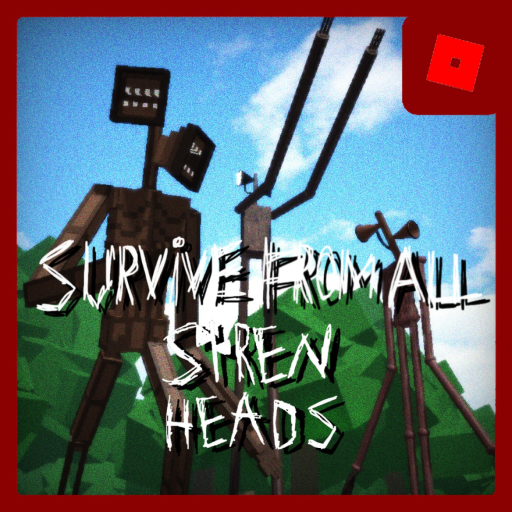Survive from all Siren Heads