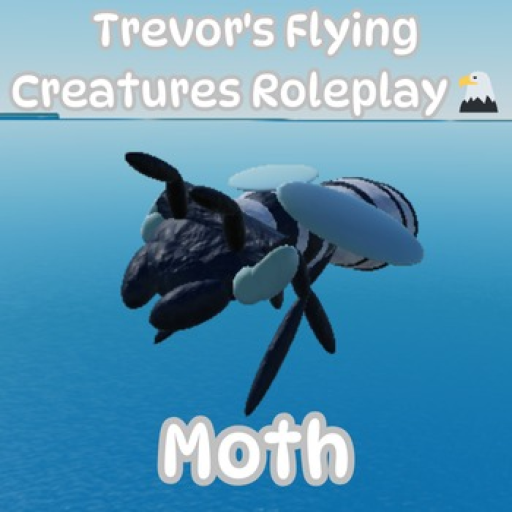 (MOTH!) Trevor's Flying Creatures Roleplay🦅