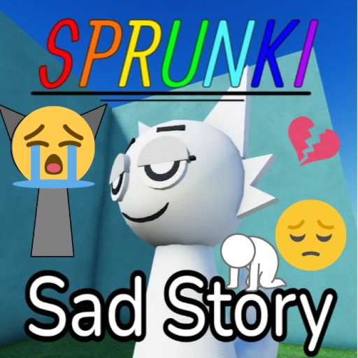 Sprunki Sad Story