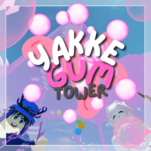 🍬 Yakke Gum Tower 🍬