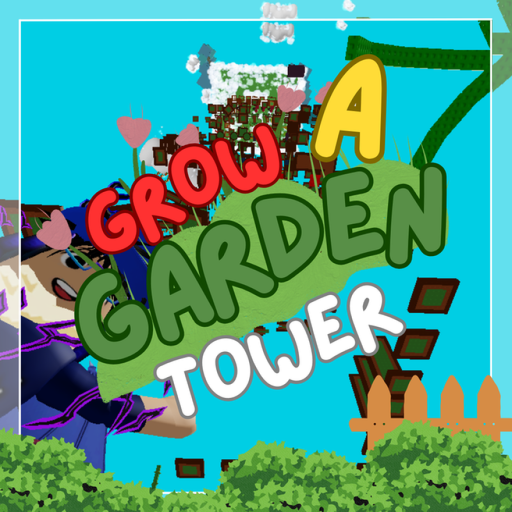 🌵 Grow A Garden Tower 🌿 [Orig]
