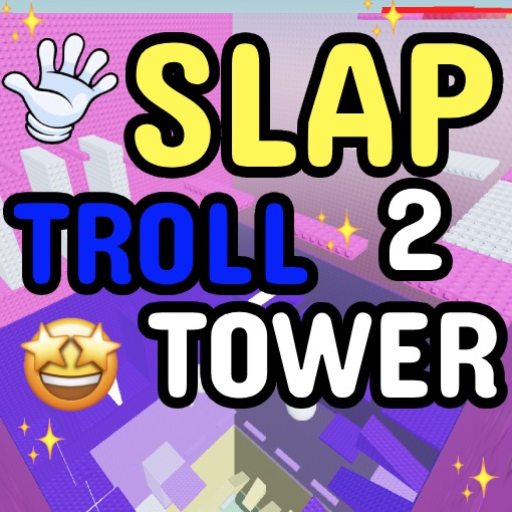 Slap Troll Tower 2🖐️
