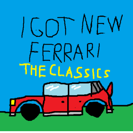 I Got New Ferrari: The Classics