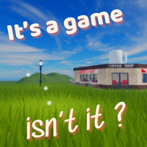 it's a game, isn't it ? ( VOICE UPDATE )