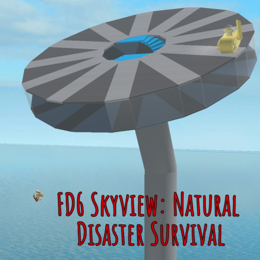 FD6 Skyview: Natural Disaster Survival
