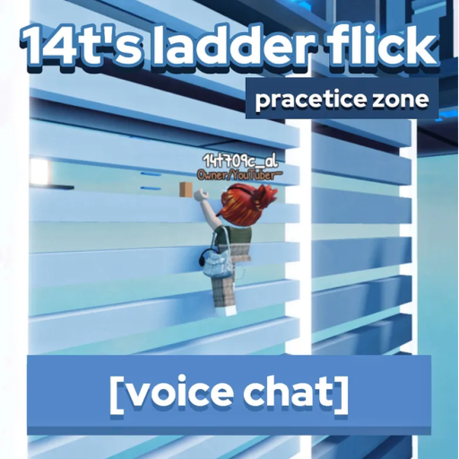 [VC] 14t's ladder flick practice zone!!
