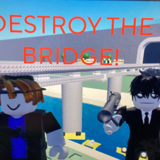 Destroy the Bridge (800 PLAYZ)!