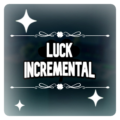 Luck Incremental