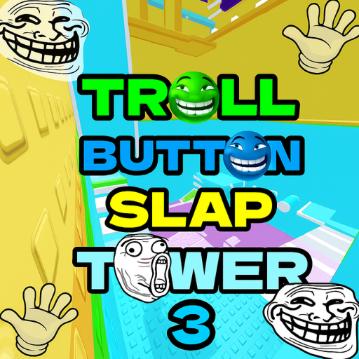 Troll Button Slap Tower 3🤚