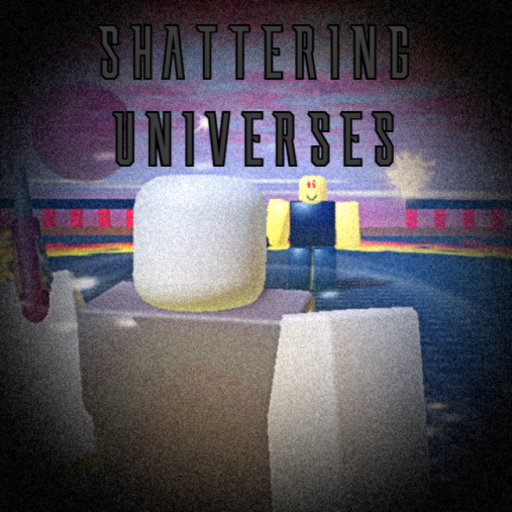 Shattering Universes! (HEAVILY WIP, DEMO PHASE 1)