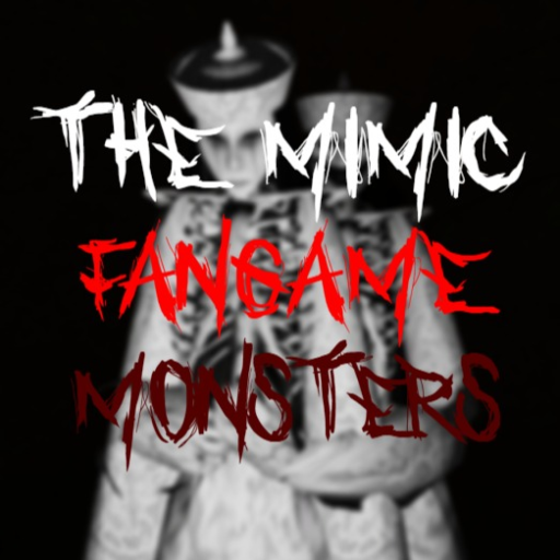 The Mimic FANGAME (MONSTERS)
