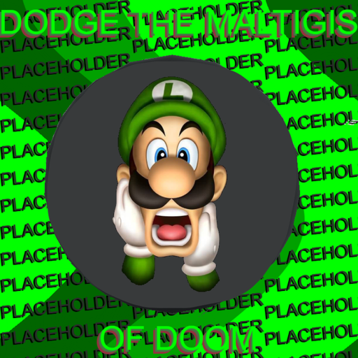 Dodge the maltigi's of DOOM