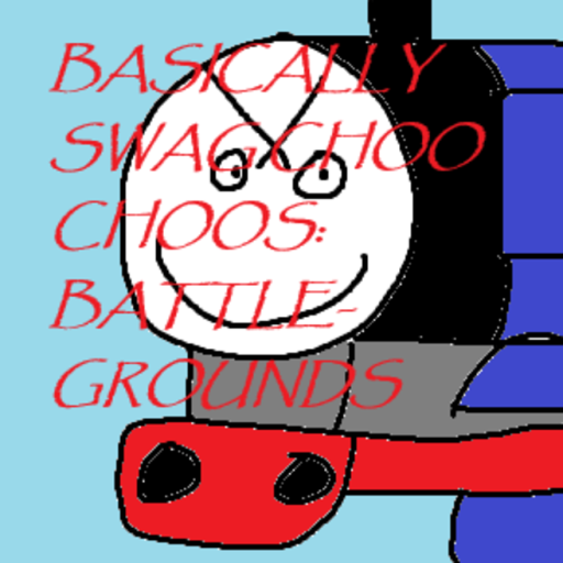 Basically Swag Choo Choos: BATTLEGROUNDS