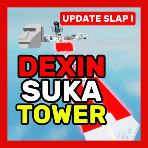 [🗿] Dexin Suka Tower