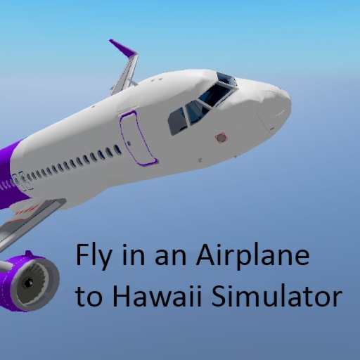 Fly in an airplane to Hawaii simulator.