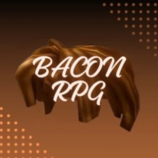 [4X LEVELS EVENT] Bacon RPG
