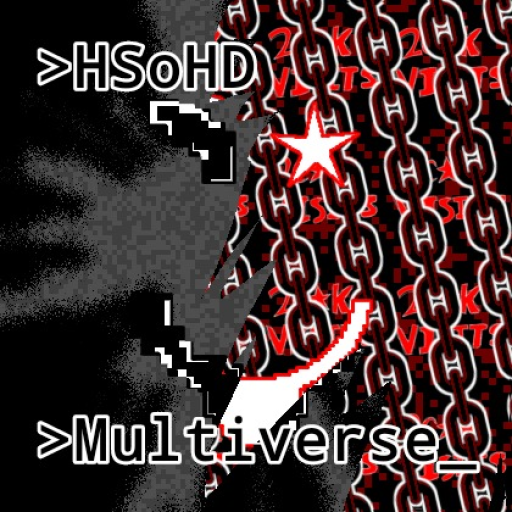 (ballin) 5:20 PM: HSoHD Multiverse