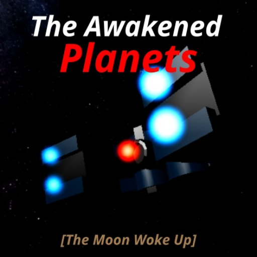 [DISCONTINUED] the Awakened Planets [MOON WOKE UP]