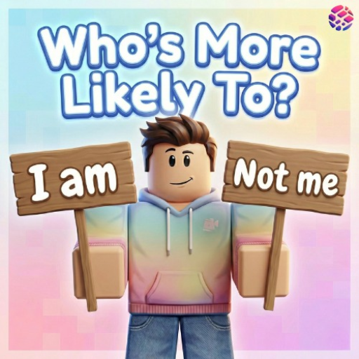 Who's More Likely To?