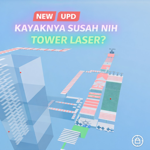 [UPD] [NEW!!] KAYAKNYA SUSAH NIH TOWER LASER