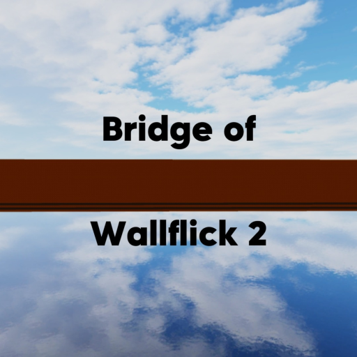 Bridge of wallflick 2