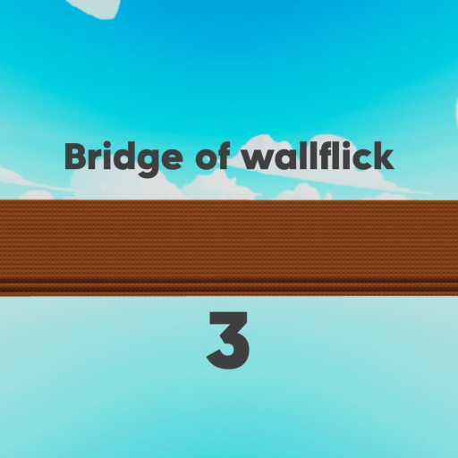 Bridge of wallflick 3